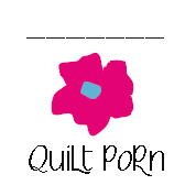 QUILT PORN